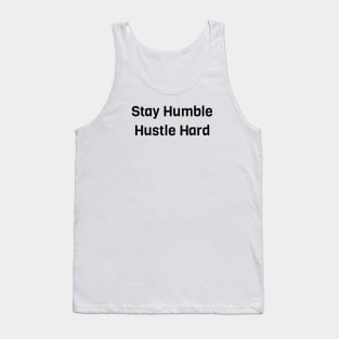 Stay Humble Hustle Hard Tank Top